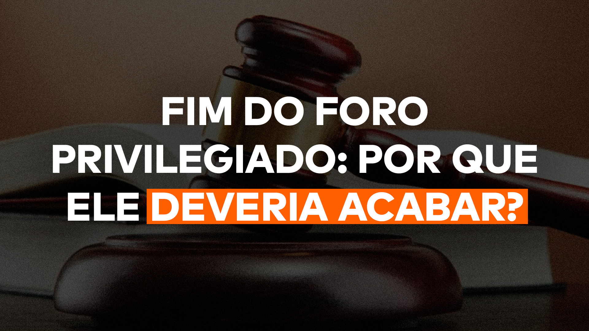 Afinal, o que é o foro privilegiado? Este recurso está no centro das discussões sobre os abusos do STF e do impeachment de ministros.