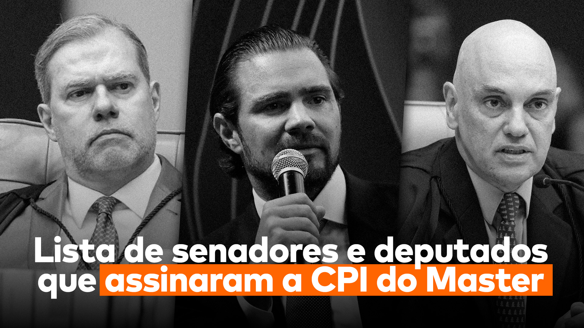 Da esquerda: ministro do STF, Dias Toffoli, ex-presidente do Banco Master, Daniel Vorcaro, e o ministro do STF, Alexandre de Moraes. Abaixo deles vê-se a frase “Lista de senadores e deputados que assinaram a CPI do Master”.