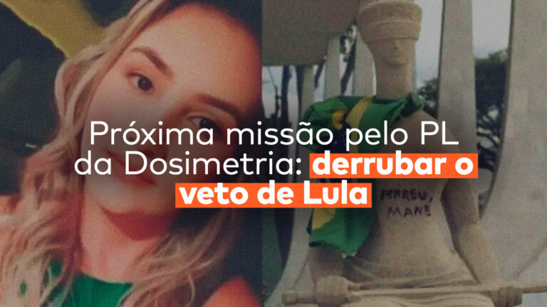 Abaixo da frase “Próxima missão pelo PL da Dosimetria: derrubar o veto de Lula”, vê-se a foto de Débora Rodrigues, uma das vítimas do 8/1, e, ao lado, a imagem da estátua da justiça em frente ao STF.