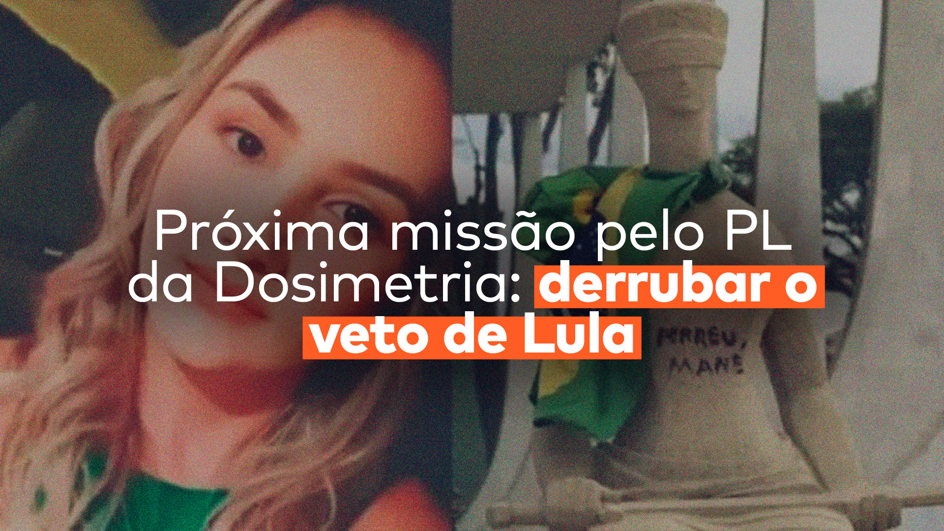 Abaixo da frase “Próxima missão pelo PL da Dosimetria: derrubar o veto de Lula”, vê-se a foto de Débora Rodrigues, uma das vítimas do 8/1, e, ao lado, a imagem da estátua da justiça em frente ao STF.