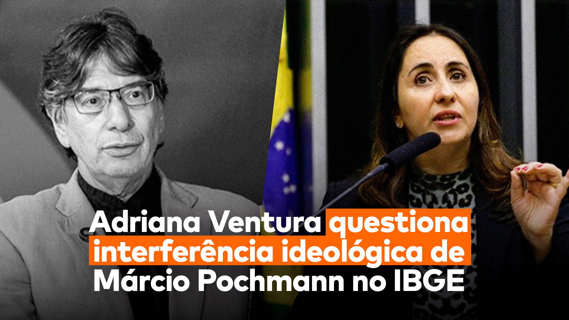 No lado direito, a deputada do NOVO, Adriana Ventura, que enviou uma ação contra a crise por interferência ideológica do presidente do IBGE, Márcio Pochmann, que aparece no lado esquerdo. Abaixo deles, aparece o título “Adriana Ventura questiona interferência ideológica de Márcio Pochmann no IBGE”.