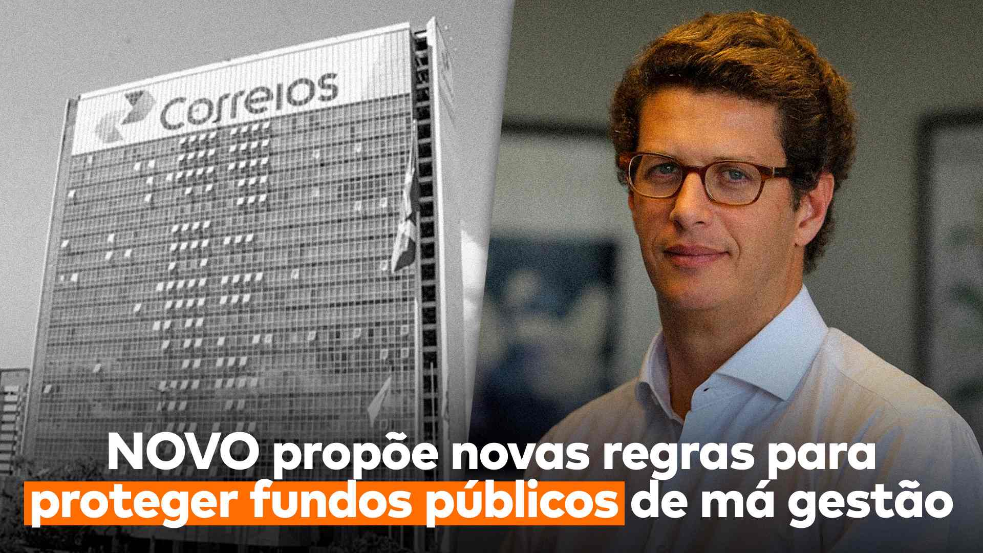 No lado esquerdo, o prédio dos Correios, do direito, o deputado do NOVO, Ricardo Salles e abaixo a frase “NOVO propõe novas regras para proteger fundos estatais e de pensão da má gestão”.