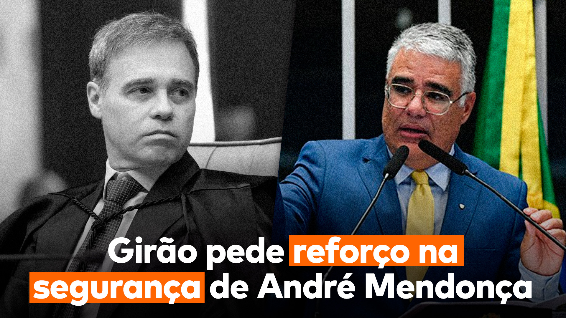 Do lado direito, o ministro do STF, André Mendonça, do esquerdo, o senador do NOVO, Eduardo Girão, e abaixo deles a frase “Girão pede reforço na segurança de André Mendonça”.