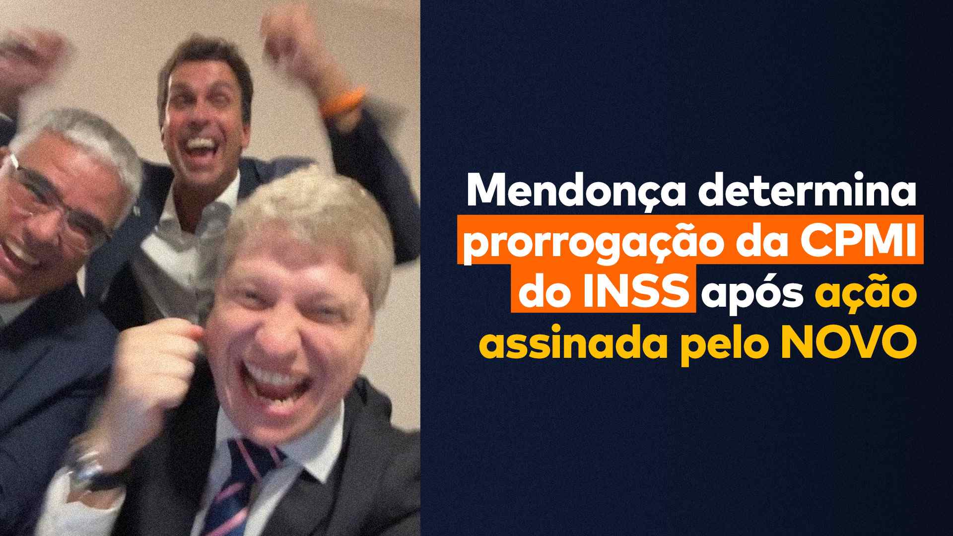 Os congressistas do NOVO comemoram a decisão do STF e ao lado deles aparece a frase “Mendonça determina prorrogação da CPMI do INSS após ação assinada pelo NOVO”.