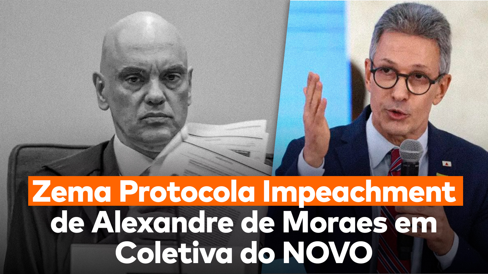 Do lado esquerdo, Alexandre de Moraes, do direito, Romeu Zema, e abaixo a frase "Romeu Zema protocola impeachment de Alexandre de Moraes em coletiva do NOVO"