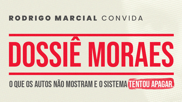 Capa do evento mostra a frase “Rodrigo Marcial convida: Dossiê Moraes – O que os autos não mostram e o sistema tentou apagar”.