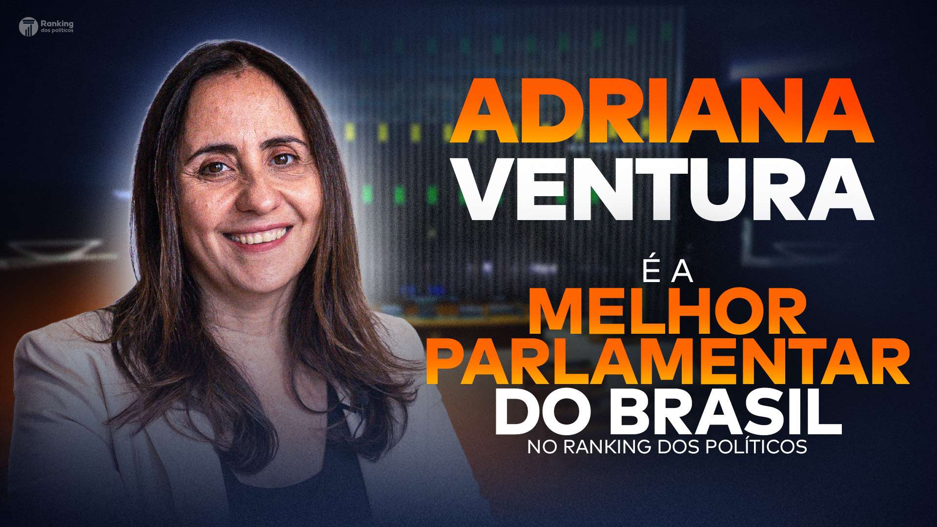 Adriana Ventura aparece junto com a frase “Adriana Ventura é a melhor parlamentar do Brasil no Ranking dos Políticos”.
