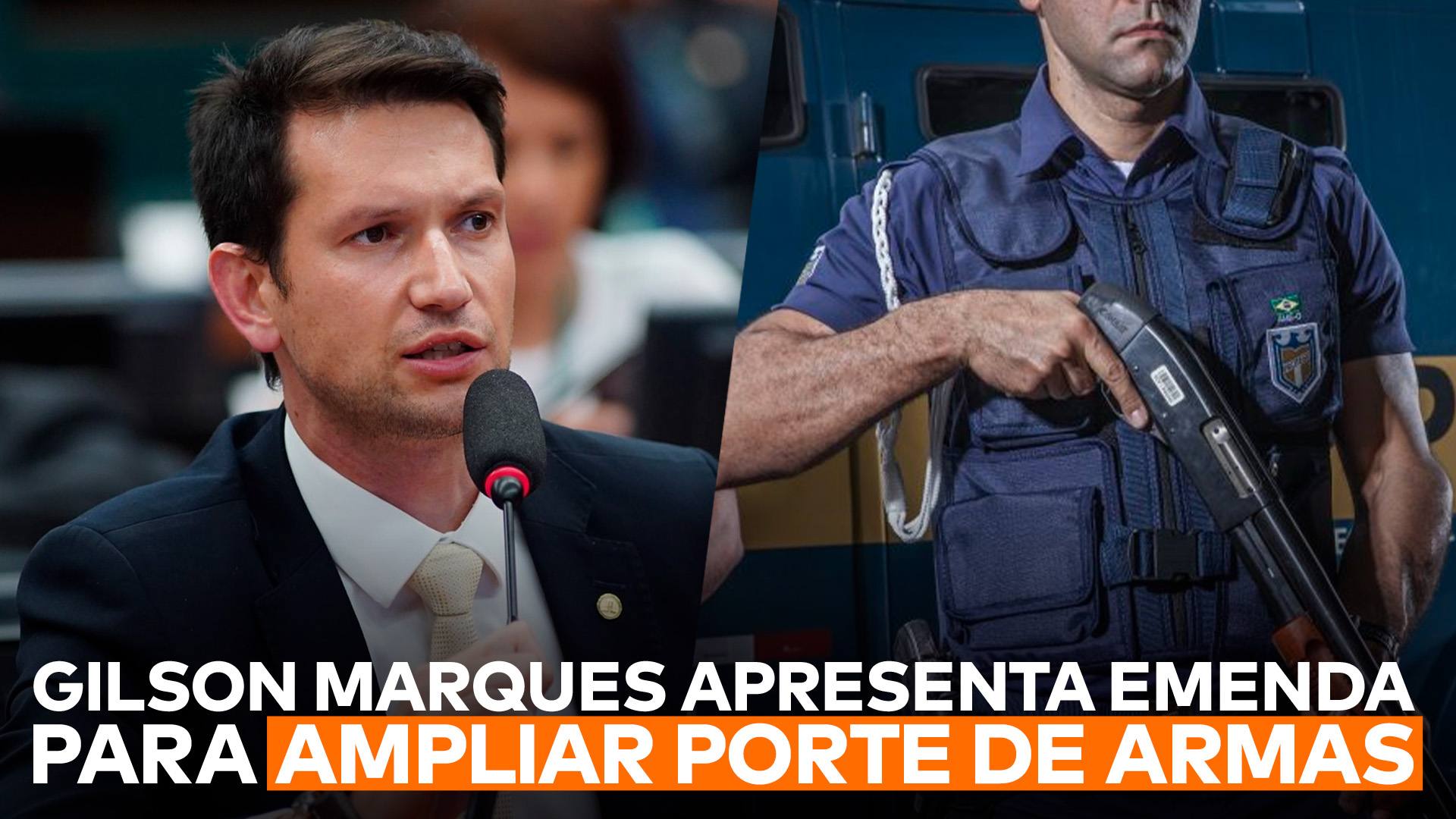 Gilson Marques aparece do lado esquerdo, um segurança armado do lado direito e abaixo deles a frase “Gilson Marques apresenta emenda para ampliar porte de armas a diversos profissionais da segurança”.