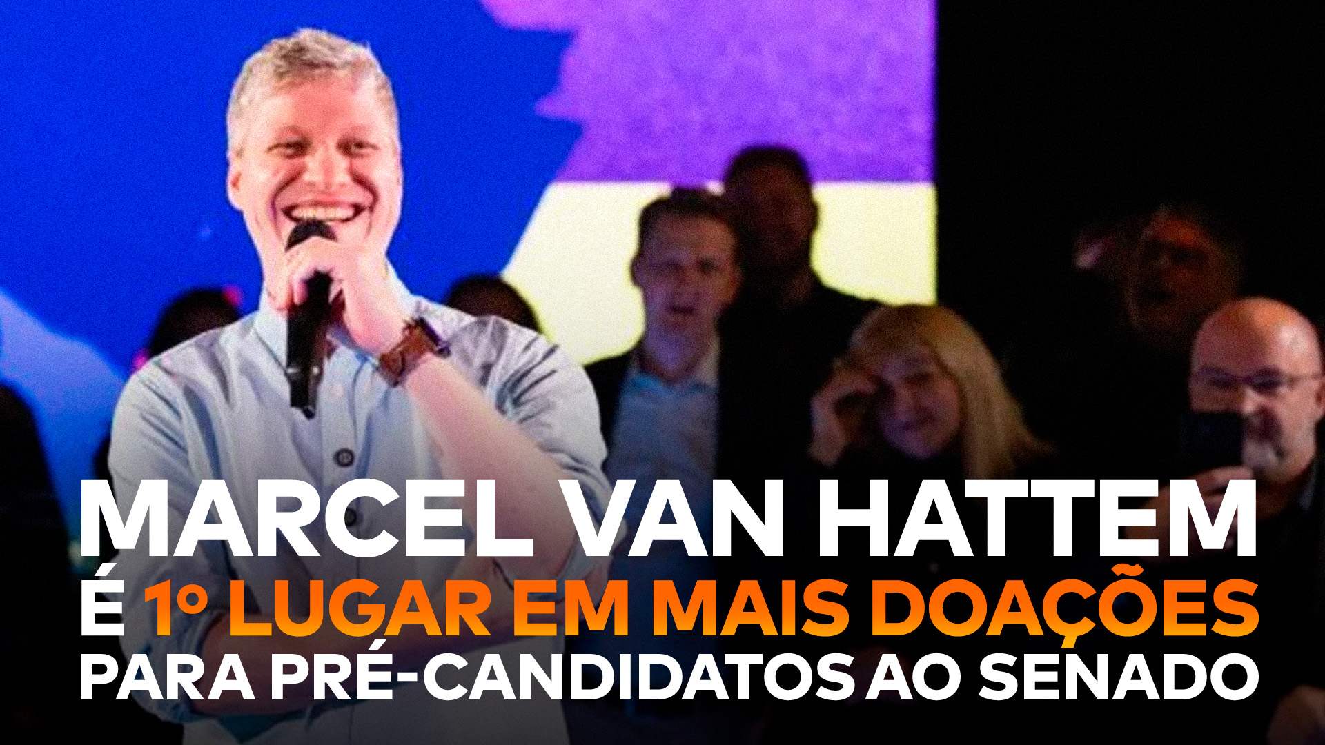 Marcel van Hattem aparece acima da frase “Marcel van Hattem é 1º lugar em mais doações para pré-candidatos a senador”.