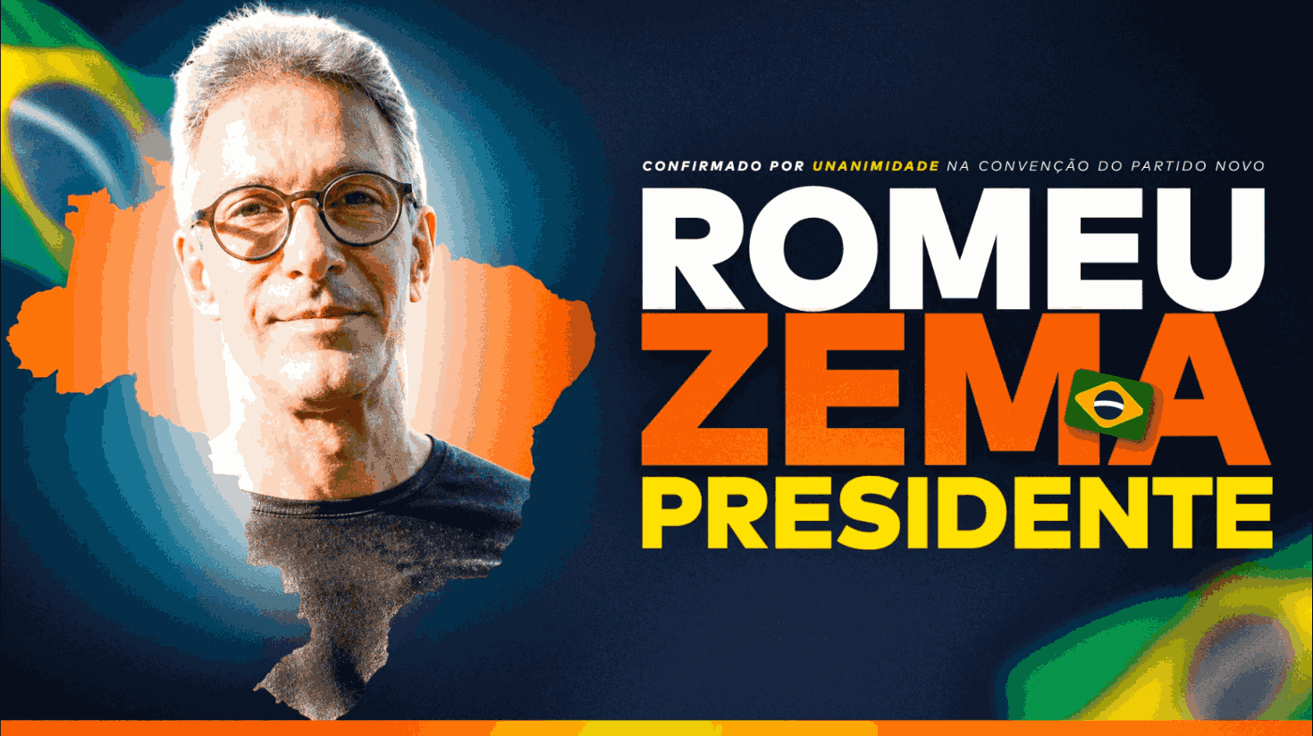 Texto alt: Romeu Zema junto com o mapa do Brasil e ao lado da frase "confirmado por unanimidade na convenção do Partido Novo ROMEU ZEMA CANDIDATO PRESIDENTE".