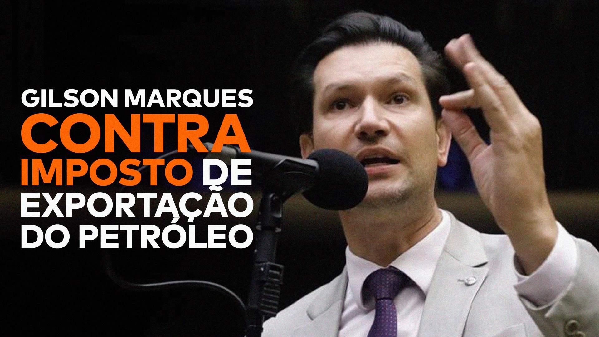 Imposto de exportação do petróleo e derivados: Gilson Marques aparece junto com a frase "Gilson Marques contra imposto de exportação do petróleo".