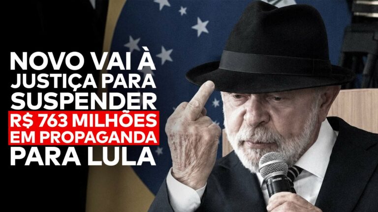 R$ 762 milhões propaganda governo Lula: o presidente aparece ao lado da frase “NOVO vai à justiça para suspender R$ 763 milhões em propaganda para Lula”.