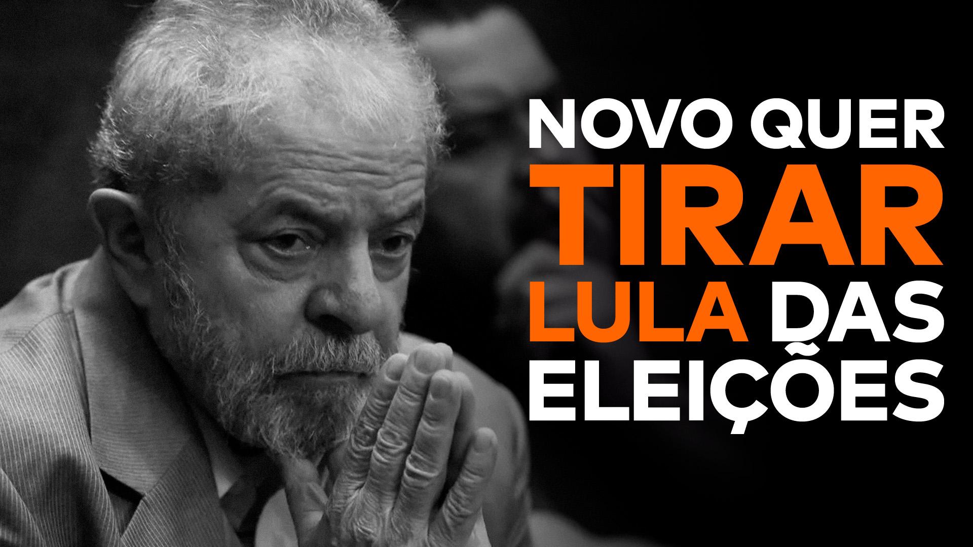A imagem mostra Lula, que deve ter sua candidatura cassada, ao lado da frase “NOVO quer tirar Lula das eleições”.