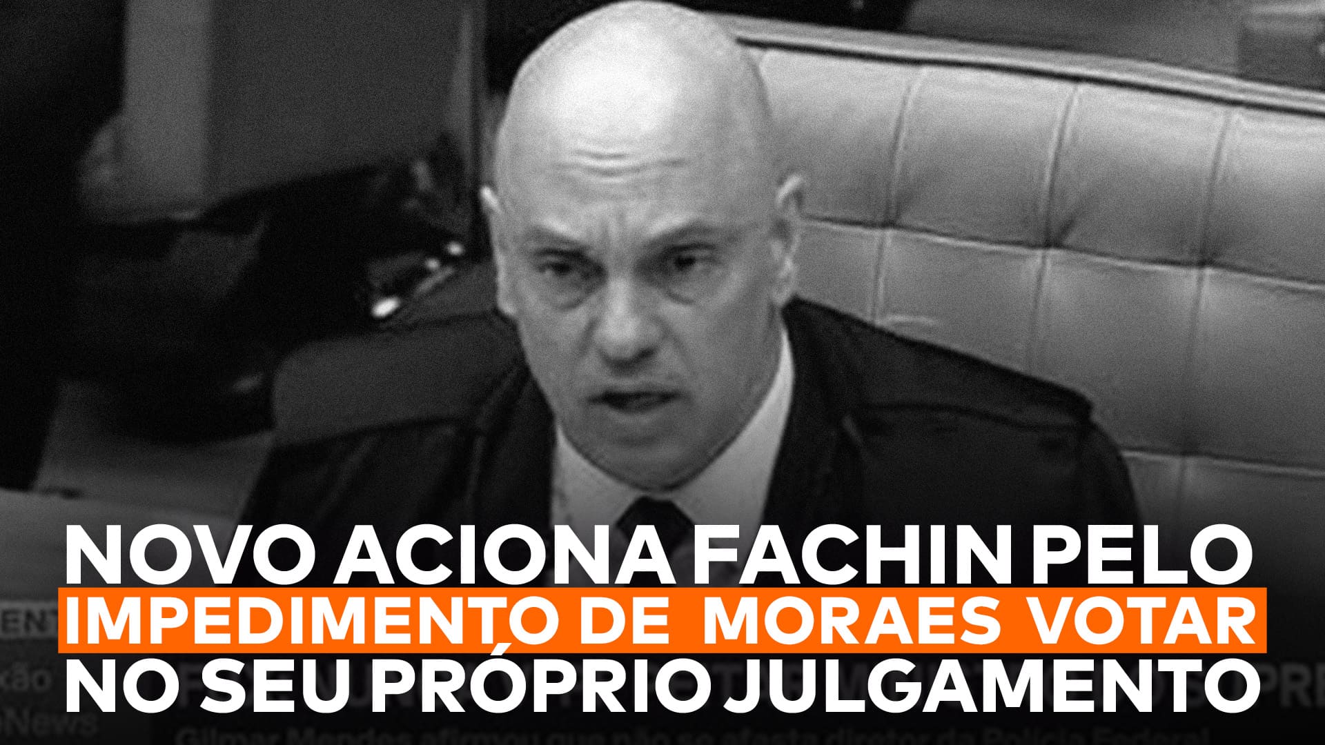 A imagem mostra a frase “NOVO aciona Fachin pelo impedimento de Moraes votar no seu próprio julgamento” e uma foto de Alexandre de Moraes.